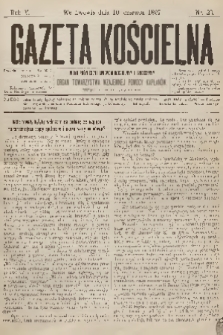 Gazeta Kościelna : pismo poświęcone sprawom kościelnym i społecznym : organ Towarzystwa Wzajemnej Pomocy Kapłanów. R.5, 1897, nr 23