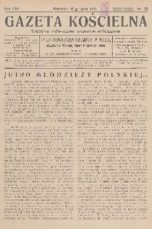 Gazeta Kościelna : tygodnik poświęcony sprawom kościelnym : organ stowarzyszeń kapłańskich w Polsce. R.41, 1934, nr 50