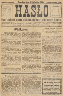 Hasło : pismo poświęcone sprawom politycznym, społecznym, gospodarczym i literackim. R.5, 1930, nr 16