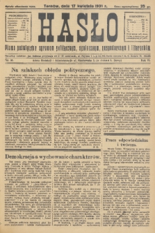 Hasło : pismo poświęcone sprawom politycznym, społecznym, gospodarczym i literackim. R.6, 1931, nr 16