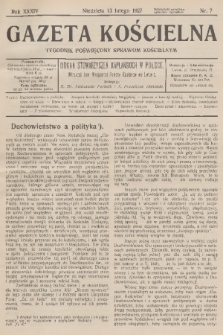 Gazeta Kościelna : tygodnik poświęcony sprawom kościelnym : organ stowarzyszeń kapłańskich w Polsce. R.34, 1927, nr 7