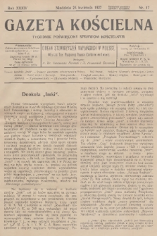 Gazeta Kościelna : tygodnik poświęcony sprawom kościelnym : organ stowarzyszeń kapłańskich w Polsce. R.34, 1927, nr 17