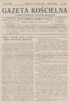 Gazeta Kościelna : tygodnik poświęcony sprawom kościelnym : organ stowarzyszeń kapłańskich w Polsce. R.34, 1927, nr 36