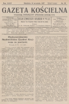 Gazeta Kościelna : tygodnik poświęcony sprawom kościelnym : organ stowarzyszeń kapłańskich w Polsce. R.34, 1927, nr 38