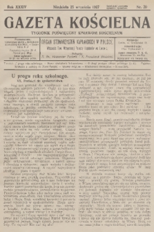 Gazeta Kościelna : tygodnik poświęcony sprawom kościelnym : organ stowarzyszeń kapłańskich w Polsce. R.34, 1927, nr 39