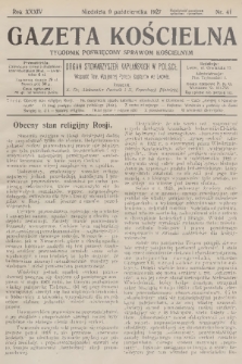 Gazeta Kościelna : tygodnik poświęcony sprawom kościelnym : organ stowarzyszeń kapłańskich w Polsce. R.34, 1927, nr 41
