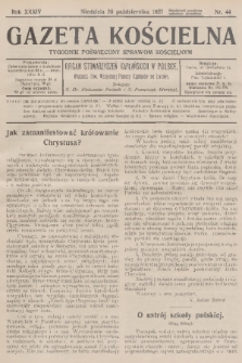 Gazeta Kościelna : tygodnik poświęcony sprawom kościelnym : organ stowarzyszeń kapłańskich w Polsce. R.34, 1927, nr 44