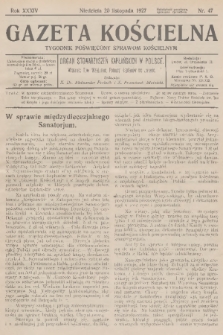 Gazeta Kościelna : tygodnik poświęcony sprawom kościelnym : organ stowarzyszeń kapłańskich w Polsce. R.34, 1927, nr 47