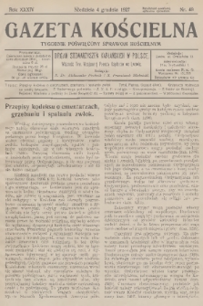 Gazeta Kościelna : tygodnik poświęcony sprawom kościelnym : organ stowarzyszeń kapłańskich w Polsce. R.34, 1927, nr 49