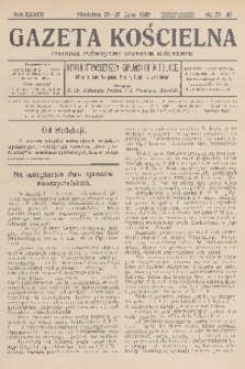 Gazeta Kościelna : tygodnik poświęcony sprawom kościelnym : organ stowarzyszeń kapłańskich w Polsce. R.37, 1930, nr 29