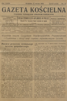 Gazeta Kościelna : tygodnik poświęcony sprawom kościelnym : organ stowarzyszeń kapłańskich w Polsce. R.39, 1932, nr 13