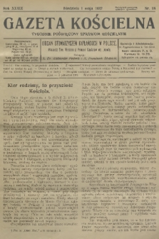 Gazeta Kościelna : tygodnik poświęcony sprawom kościelnym : organ stowarzyszeń kapłańskich w Polsce. R.39, 1932, nr 18