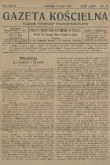 Gazeta Kościelna : tygodnik poświęcony sprawom kościelnym : organ stowarzyszeń kapłańskich w Polsce. R.39, 1932, nr 19