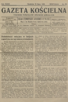 Gazeta Kościelna : tygodnik poświęcony sprawom kościelnym : organ stowarzyszeń kapłańskich w Polsce. R.39, 1932, nr 28