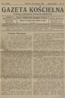 Gazeta Kościelna : tygodnik poświęcony sprawom kościelnym : organ stowarzyszeń kapłańskich w Polsce. R.39, 1932, nr 34