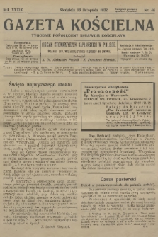 Gazeta Kościelna : tygodnik poświęcony sprawom kościelnym : organ stowarzyszeń kapłańskich w Polsce. R.39, 1932, nr 46