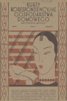 Kursy Korespondencyjne Gospodarstwa Domowego przy Tow. Wyd. „Bluszcz”. R.1, 1930, Zeszyt 1