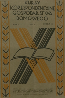 Kursy Korespondencyjne Gospodarstwa Domowego. R.2, 1931, Zeszyt 40