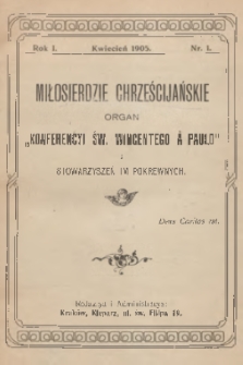 Miłosierdzie Chrześcijańskie : organ „Konferencyi św. Wincentego à Paulo” i stowarzyszeń im pokrewnych. R.1, 1905, nr 1 + wkładka