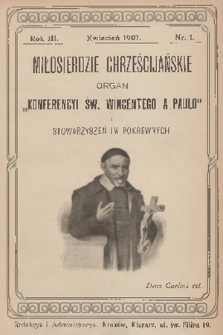 Miłosierdzie Chrześcijańskie : organ „Konferencyi św. Wincentego à Paulo” i stowarzyszeń im pokrewnych. R.3, 1907, nr 1