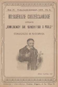Miłosierdzie Chrześcijańskie : organ „Konferencyi św. Wincentego à Paulo” i stowarzyszeń im pokrewnych. R.4, 1908, nr 4