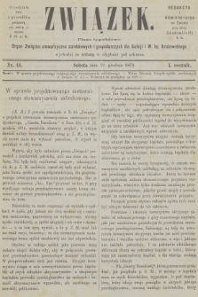 Związek : pismo tygodniowe poświęcone sprawom stowarzyszeń zarobkowych i gospodarczych : organ Związku stowarzyszeń zarobkowych i gospodarczych dla Galicji i W. ks. Krakowskiego. R.1, 1874, nr 44