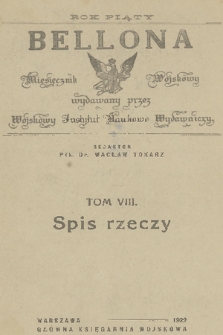Bellona : miesięcznik wojskowy wydawany przez Wojskowy Instytut Naukowo Wydawniczy. R.5, T.8, 1922, Spis rzeczy