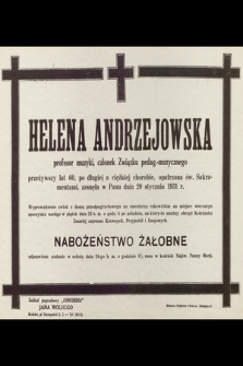 Helena Andrzejowska [...] przeżywszy lat 60, po długiej a ciężkiej chorobie, opatrzona Sakramentami, zasnęła w Panu dnia 20 stycznia 1931 r. [...]