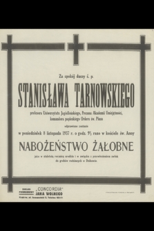 Za spokój duszy ś. p. Stanisława Tarnowskiego profesora Uniwersytetu Jagiellońskiego, Prezesa Akademii Umiejętności [...]