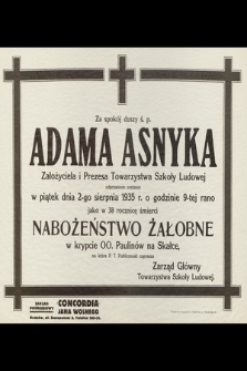 Za spokój duszy ś. p. Adama Asnyka założyciela i Prezesa Towarzystwa Szkoły Ludowej odprawione zostanie w piątek dnia 2-go sierpnia 1935 roku [...] nabożeństwo żałobne [...]