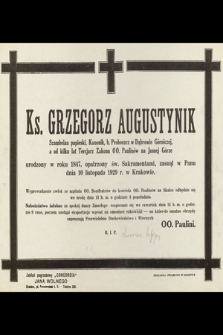 Ks. Grzegorz Augustynik [...] urodzony w roku 1847, opatrzony św. Sakramentami, zasnął w Panu dnia 10 listopada 1929 w Krakowie […]