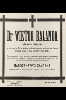 Dr Wiktor Bałanda adwokat w Oświęcimiu przeżywszy lat 59 [...] zasnął w Panu dnia 10 kwietnia 1931 r.