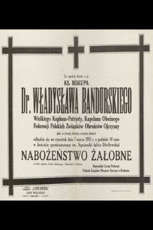 Za spokój duszy ś. p. dr. Władysława Bandurskiego [...] jako w trzecią bolesną rocznicę śmierci odbędzie się we czwartek dnia 7 marca 1935 r. [...] nabożeństwo żałobne […]