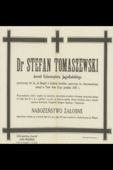 Dr Stefan Tomaszewski docent Uniwersytetu Jagiellońskiego [...] zasnął w Panu dnia 21-go grudnia 1930 r.