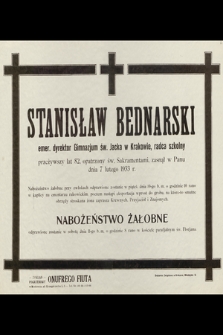 Stanisław Bednarski emer. dyrektor Gimnazjum św. Jacka w Krakowie,[...] zasnął w Panu dnia 7 lutego 1933 r. [...]
