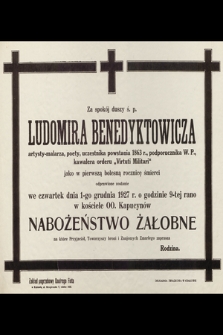 Za spokój duszy ś. p. Ludomira Benedyktowicza [...] jako pierwszą bolesną rocznicę śmierci odprawione zostanie we czwartek dnia 1-go grudnia 1927 r. [...].