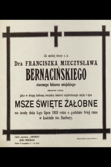 Za spokój duszy ś. p. Dra Franciszka Mieczysława Bernacińskiego [...] odprawione zostaną jako w drugą bolesną rocznicę śmierci najdroższego męża i ojca msze święte żałobne [...]