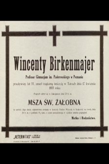 Wincenty Birkenmajer [...] przeżywszy lat 33, zmarł tragiczną śmiercią w Tatrach dnia 17 kwietnia 1933 roku [...]