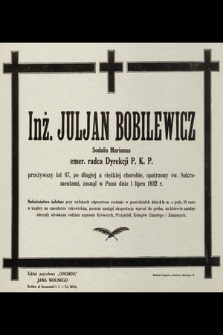 Inż. Juljan Bobilewicz [...] zasnął w Panu dnia 1 lipca 1932 r. [...]