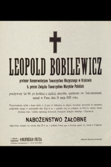 Leopold Bobilewicz [...] zasnął w Panu dnia 19 maja 1933 roku [...]
