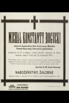 Michał Konstanty Bogucki założyciel Akademickiego Koła Miłośników Dramatu Klasycznego [...] zasnął w Panu dnia 26 października 1935 r. [...]