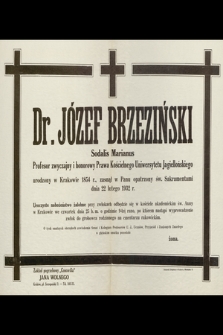 Dr. Józef Brzeziński [...] zasnął w Panu opatrzony św. Sakramentami dnia 22 lutego 1932 r. [...]