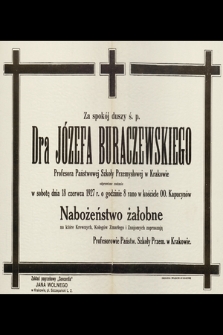 Za spokój duszy ś. p. Dra Józefa Buraczewskiego [...] odprawione zostanie dnia 18 czerwca 1927 r. o godzinie 8 rano [...]