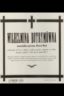 Wilhelmina Butrymówna [...] zasnęła w Panu dnia 8 lutego 1935 r. [...]