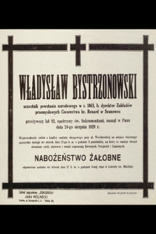 Władysław Bystrzonowski [...] zasnął w Panu dnia 24-go Sierpnia 1929 r. [...]