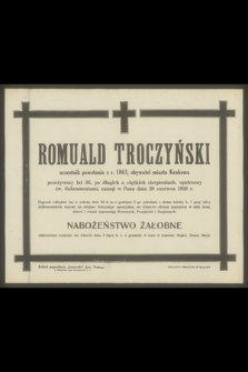 Romuald Troczyński uczestnik powstania z r. 1863, obywatel miasta Krakowa [...], zasnął w Panu dnia 28 czerwca 1928 r.