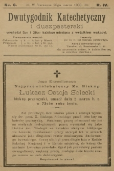 Dwutygodnik Katechetyczny i Duszpasterski. R.4, 1900, nr 6