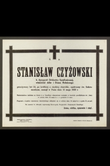 Ś. p. Stanisław Czyżowski, b. dyrygent Orkiestry Symfonicznej, [...] przeżywszy lat 53 [...] zasnął w Panu dnia 11 maja 1932 r.