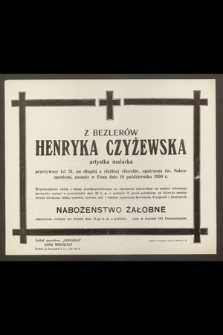 Z Bezlerów Henryka Czyżewska, artystka malarka, przeżywszy lat 51 [...] zasnęła w Panu dnia 18 października 1930 r.