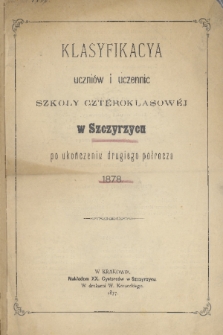 Klasyfikacya Uczniów i Uczennic Szkoły Cztéroklasowéj w Szczyrzycu po Ukończeniu Drugiego Półrocza 1878